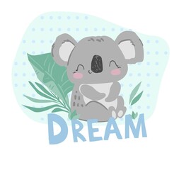 Cute koala with green leaves and handwritten dream children's design print for nursery vector illustration