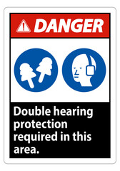 Danger Sign Double Hearing Protection Required In This Area With Ear Muffs & Ear Plugs