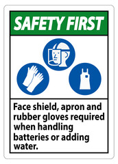 Naklejka premium Safety First Sign Face Shield, Apron And Rubber Gloves Required When Handling Batteries or Adding Water With PPE Symbols