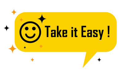 Take it easy in yellow dialog bubble and stars