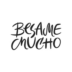 Besame mucho handdrawn romantic lettering quote Kiss me a lot. Black and white vector illustration for valentine's day, save the date, wedding card	