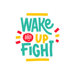 Wake up and fight. Vintage motivational print, poster, logo or label with inspiration quote. Vector Illustration