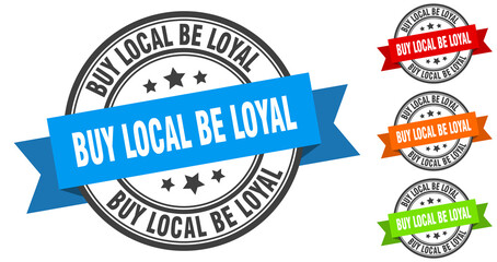 buy local be loyal stamp. round band sign set. label