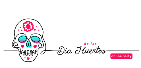 Colorful skull with flowers vector banner, background, poster. One continuous line drawing with lettering Dia de los muertos online party.