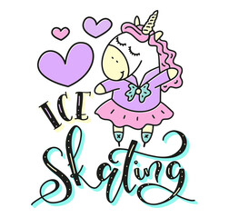 Colored vector illustration with cute unicorn and lettering ice skating. Fantasy motivational sport poster for girls