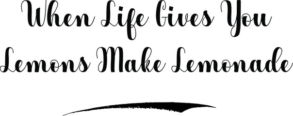 When Life Gives You Lemons Make Lemonade Bold Calligraphy Text Black Color Text On White Background
