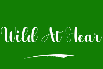 Wild At Hear Bold Calligraphy Text White Color Text On Green Background