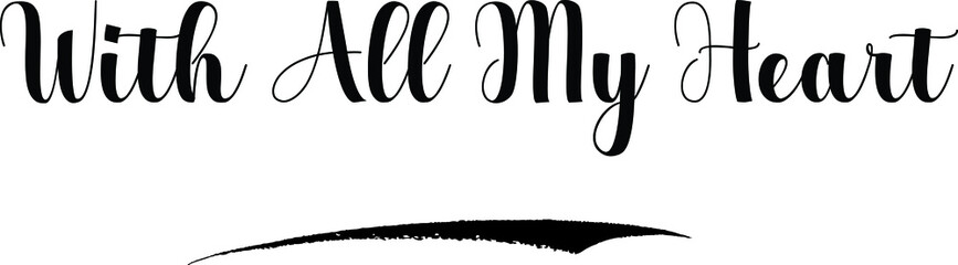 With All My Heart Bold Calligraphy Text Black Color Text On White Background