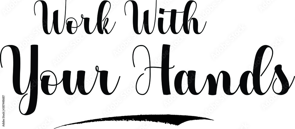 Fototapete work with your hands bold calligraphy text black color text on white background