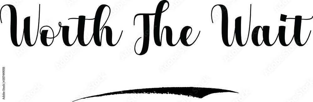 Fototapete worth the wait bold calligraphy text black color text on white background