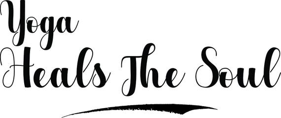  Yoga Heals The Soul Bold Calligraphy Text Black Color Text On White Background
