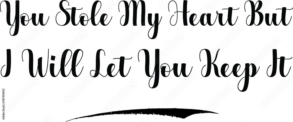 Fototapete you stole my heart but i will let you keep it bold calligraphy text black color text on white backgr