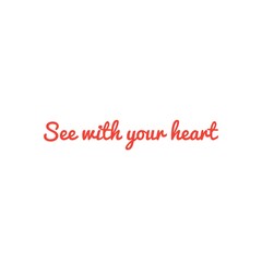Fototapeta na wymiar ''See with your heart'' / Love Quote / Lettering / Word Illustration