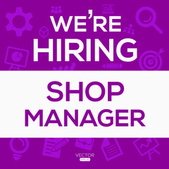 creative text Design (we are hiring Shop Manager),written in English language, vector illustration.