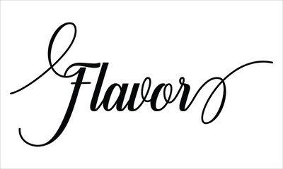 Flavor Script Typography Cursive Calligraphy Black text lettering Cursive and phrases isolated on the White background for titles, words and sayings