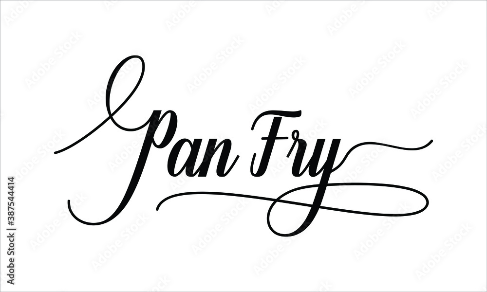 Poster pan fry script typography cursive calligraphy black text lettering cursive and phrases isolated on t