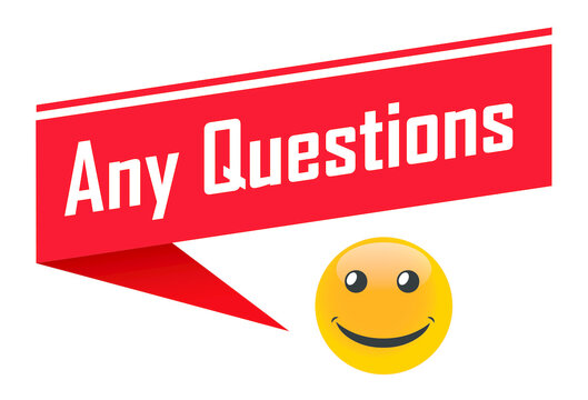 Any Questions in red dialog label and smile