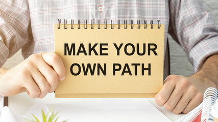 Make Your Own Path, inspiration quotes concept
