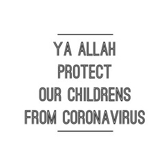Image with a text "Ya Allah protect our children from corona virus"