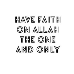 Image with a text "have faith on Allah the one and only"