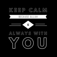 Image with a text "keep calm because Allah is always with you"
