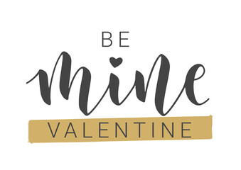 Vector Stock Illustration. Handwritten Lettering of Be Mine Valentine. Template for Banner, Card, Label, Postcard, Poster, Sticker, Print or Web Product. Objects Isolated on White Background.