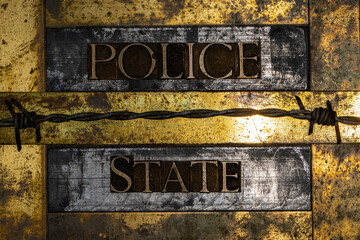 Police State text message on vintage textured grunge copper and gold background with barbed wire