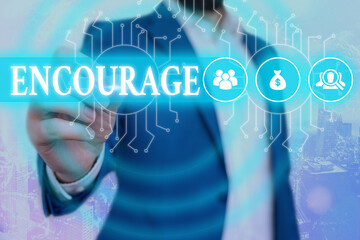 Text sign showing Encourage. Business photo showcasing to inspire with courage, spirit, hope, spur...
