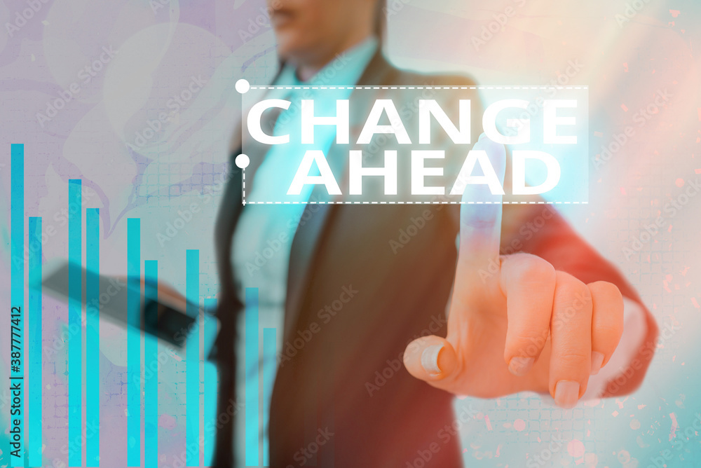 Poster text sign showing change ahead. business photo showcasing to replace with or exchange for another be