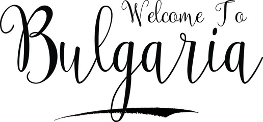 Welcome To Bulgaria Country Name Handwritten Cursive Calligraphy Black Color Text on White Background
