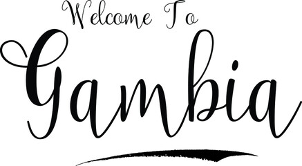 Welcome To Gambia  Country Name Handwritten Cursive Calligraphy Black Color Text on White Background