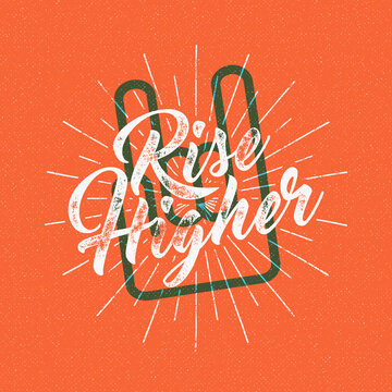 Inspirational chalk typography quote poster. Motivation text - Rise higher with grunge effects, sun bursts and rock n roll hand sign. Retro banner design. For tee design, t-shirt, web projects