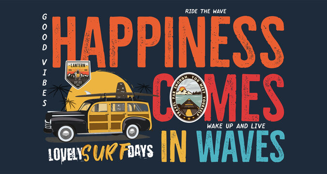 Camping surf badge design. Outdoor adventure logo with quote - Happiness Comes in Waves, for t shirt. Included retro surfing car and wanderlust patches. Unusual hipster style. Stock
