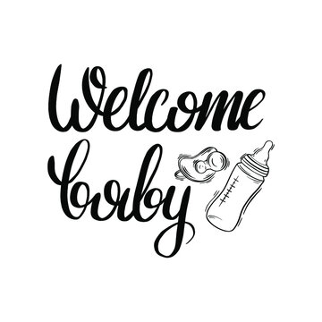 Newborn greeting lettering. Phrase "Welcome baby" with soother and feeding bottle in doodle style.