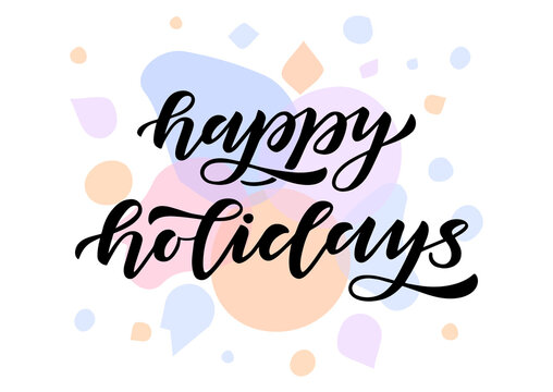 Happy holidays hand drawn lettering. Watercolor background
