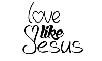 Love like Jesus, Christian faith, Typography for print or use as poster, card, flyer or T Shirt