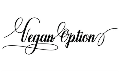 Vegan Option Script Typography Cursive text lettering Cursive and phrases isolated on the White background for titles, words and sayings