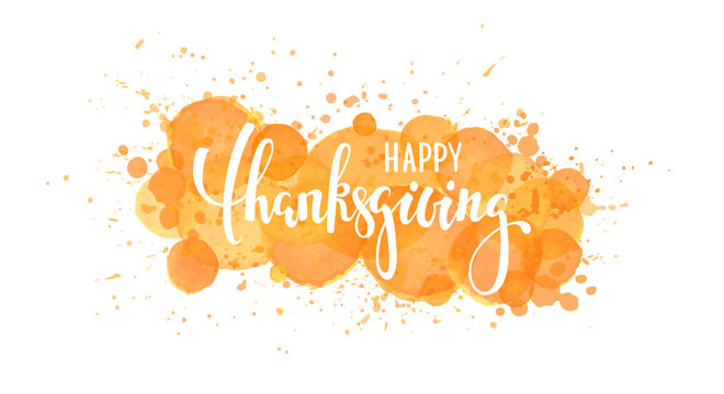 happy thanksgiving. Hand drawn calligraphy and brush pen lettering. watercolor splash effect background. design holiday greeting card and invitation of seasonal american and canadian autumn holiday