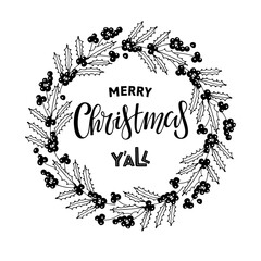 Holly berry Wreath with text Merry Christmas you all. Cold season frame, Nature border. Circle shape. Christmas wreath with branches and berries and lettering. Black and white hand drawn illustration