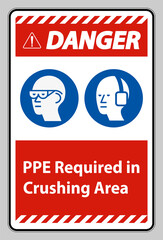 Danger Sign PPE Required In Crushing Area Isolate on White Background