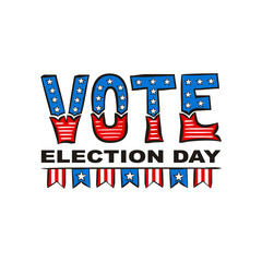 Election Day. Lettering for Vote Day of the United States of America. Logo in national colors of the USA. Vector illustration for patriotic poster design.