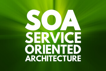 SOA - Service Oriented Architecture acronym, technology concept background