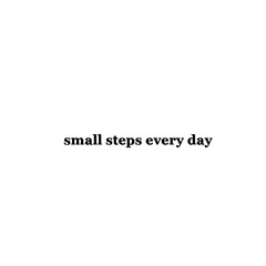 small steps every day.Inspirational quote calligraphy at white surface