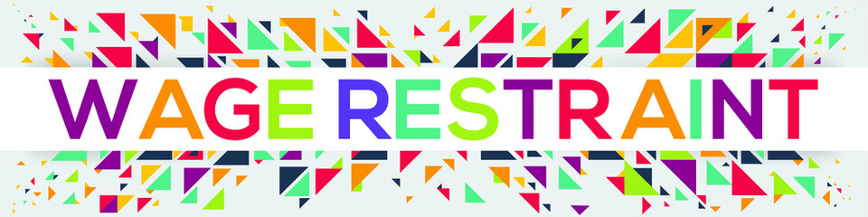 creative colorful (wage restraint) text design ,written in English language, vector illustration.
