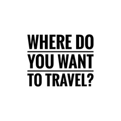 Travel Quote Word Illustration for Advertising / To print / For Design Development / Travel Agency Graphic Campaign / For Web Design / Lettering / Sign
