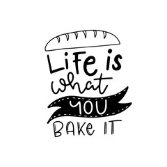 Life is what you bake it. Cute fun baking quotes printable vector design template.
