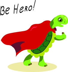 Cute, smile cartoon turtle. Be hero. Vector animal isolated design character on white background. Concept for print, logo, cards 