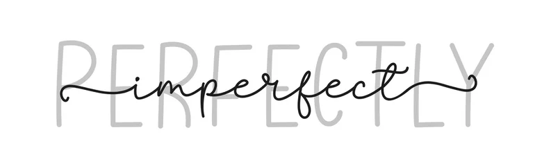 Schilderijen op glas PERFECT IMPERFECT. Simple lettering typography script words perfect imperfect. Poster, card, label, vector design banner. Hand drawn modern calligraphy quote - perfect imperfect. Print for tee shirt. © Simeonn