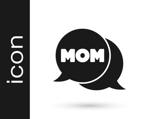 Black Speech bubble mom icon isolated on white background. Happy mothers day. Vector.