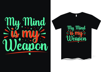 My mind is my weapon -hand drawing lettering, t-shirt design, Best Inspirational Quote - Typography T-Shirt Design
